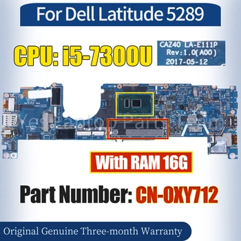 CAZ40 LA-E111P Pre Dell Latitude 5289 Notebook Doske CN-0XY712 SR340 i5-7300U RAM 16 G 100％ Testovaný Notebook Doska